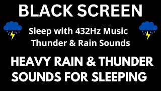 Sleep with 432Hz Music + Thunder & Rain Sounds BLACK SCREEN ( Beat Insomnia,  Remove Stress )