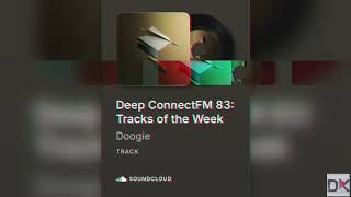 Deep ConnectFM 83 [2024]: Tracks of the Week