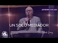 “UN SOLO MEDIADOR”  Pastor. Gildardo Gómez