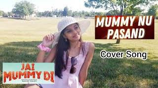 #JaiMummyDi | Mummy Nu Pasand Cover Song by Hasini | Sonnalli S| Sunanda S| Jaani||Tanishk B|Sukh-E