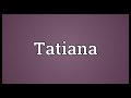 Tatiana Meaning