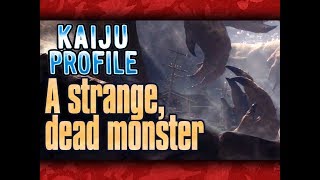 A strange, dead monster｜KAIJU PROFILE 【wikizilla.org】