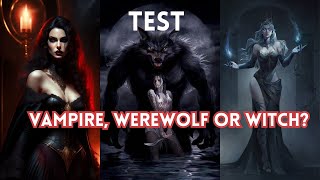 Would you be a vampire, werewolf or witch? | Test/Quiz