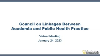 Council on Linkages Between Academia and Public Health Practice Meeting - January 2023