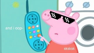 i edited a Peppa Pig episode for fun