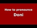 How to pronounce Doni (Karnataka, India/Kannada) - PronounceNames.com