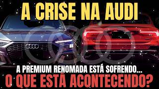 O que está ACONTECENDO com a AUDI? PROBLEMAS SÉRIOS? Confira!