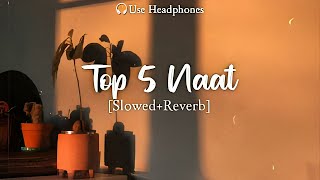 Top 5 Naat Slowed Reverb || Beautiful Slowed Reverb Naat 2024