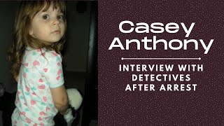 Casey Anthony Interview with detectives after arrest