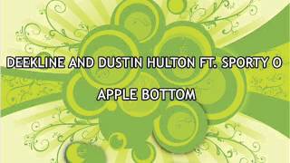 Deekline and Dustin Hulton ft. Sporty O - Apple Bottom