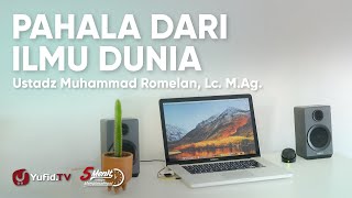 Pahala dari Ilmu Dunia - Ustadz Muhammad Romelan, Lc. M.Ag. - 5 Menit yang Menginspirasi