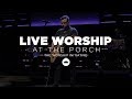 The Porch Worship | Shane & Shane and Michael Olson July 23rd, 2019