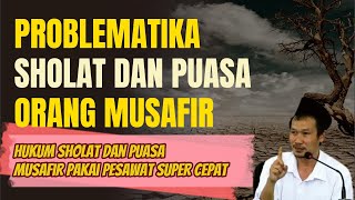 Hukum Sholat dan Puasa Musafir dengan Pesawat Cepat || ngajigusbaha