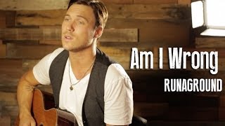 Am I Wrong - Nico and Vinz (RUNAGROUND Acoustic Cover)