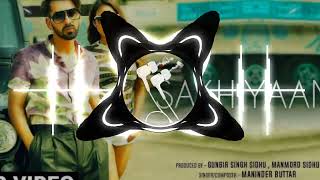 SAKHIYAAN SONG  SLOWED  💓🔊  BASSBOOSTED  🔊🔊  ultra deep bass boosted Punjabi Bass Boosted