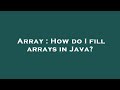 Array : How do I fill arrays in Java?