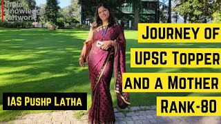 Journey of UPSC Topper and a Mother Rank-80 |  IAS Pushp Latha | IKN