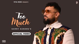 Too Much - Garry Sandhu (Official Video) Too Much Song | Taap Kehda Challu Husna Di Lor Da Full Song