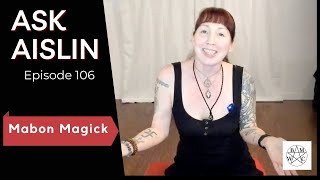 Ask Aislin - Episode 106: Mabon Magick