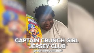 CAPTAIN CRUNCH JERSEY CLUB [GOTTA GET THAT CAPTAIN CRUNCH GIRL] (TIKTOK REMIX)