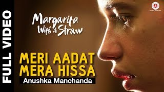 Meri Aadat Mera Hissa Full Video - Margarita With A Straw | Anushka Manchanda | Kalki Koechlin