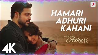 Hamari Adhuri Kahani Full Song |  Emraan Hashmi, Vidya Balan | Arijit Singh,  Jeet Gannguli | 4K