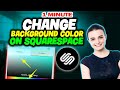 How to change background color on squarespace 2024  (Quick & Easy)