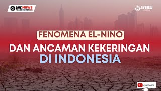 Fenomena El-Nino dan Ancaman Kekeringan di Indonesia | AveNEWS