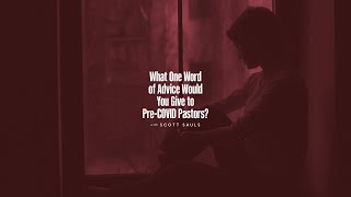 Pre-Covid Pastoral Advice | Scott Sauls