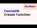 FaunaDB - How to Create Function in FaunaDB