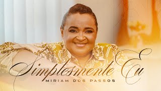 Miriam dos Passos | Simplesmente Eu (VideoClipe Oficial)