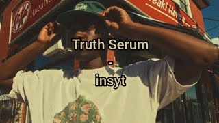 Truth Serum - insyt. (lyrics)/[sub-español]