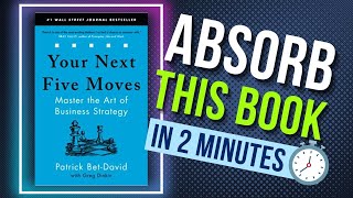 Skip the book! Watch this summary instead | YOUR NEXT FIVE MOVES by PATRICK BET-DAVID