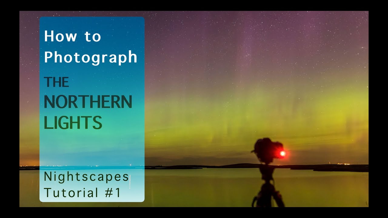 How To Photograph The Northern Lights - YouTube