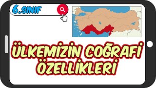 Ülkemizin Coğrafi Özellikleri / Kolay Konu Anlatımı 🌍 6.Sınıf Sosyal #2023