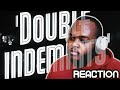 DOUBLE INDEMNITY 1944 - MOVIE REACTION