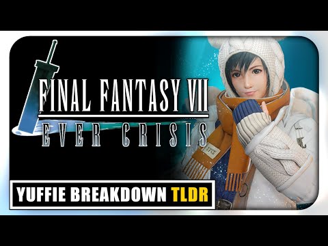 Full Yufffie Breakdown TLDR : FF7 Ever Crisis
