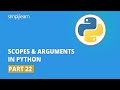 Scopes & Arguments In Python - 22 | Python Tutorial For Beginners | Python Programming | Simplilearn