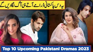 Pakistani Top 10 Upcoming Dramas 2023 | Hum TV - Geo TV - ARY digital