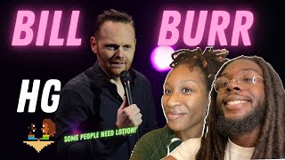 Bill Burr Some People Need Lotion Reaction!!!