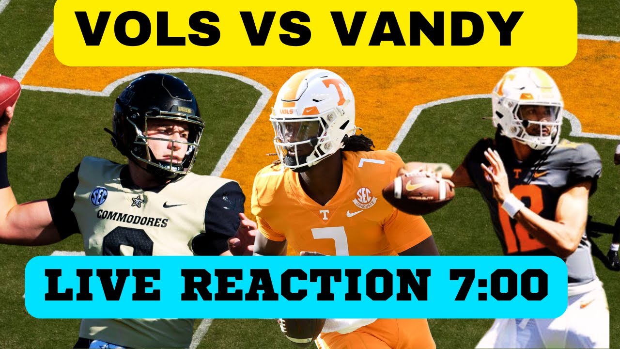 LIVE REACTION VOLS VS VANDY, TENNESSEE FOOTBALL, VOLS FOOTBALL ...