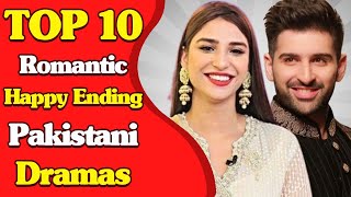 Top 10 Romantic Happy Ending Pakistani Dramas || Romantic Pakistani Dramas