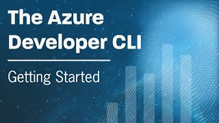 The Azure Developer CLI: Getting Started