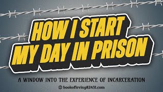 How I Start My Day In Prison