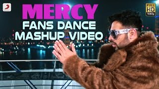 Mercy Fans Dance Mashup Video | Badshah Feat. Lauren Gottlieb | Punjabi Hit | Latest Dance Hit 2017
