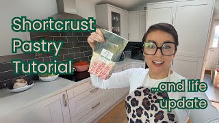 Shortcrust pastry making and life update