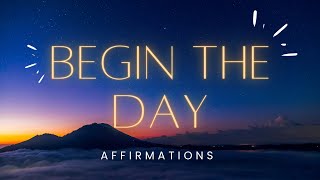 "Begin The Day!" POWERFUL AFFIRMATIONS TO SHAPE YOUR MORNING! 1HR- Listen Every Morning...