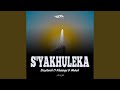 S'yakhuleka (feat. Khalanga & Mukeh)