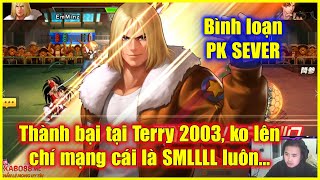 KOF98UMOL - Bình loạn PKSEVER - Thành bại tại Terry 2003, ko lên chí cái smlll luôn..