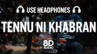 Tennu Ni Khabran (8D AUDIO) | Kaka | New Punjabi Songs 2020 | Best Punjabi Songs 2020
